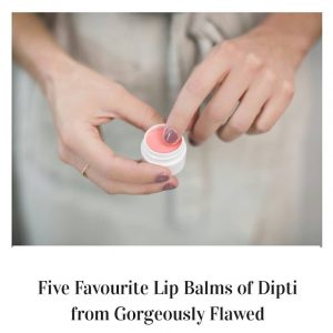 five favorite lip balms of dipti from Gorgeously Flawed