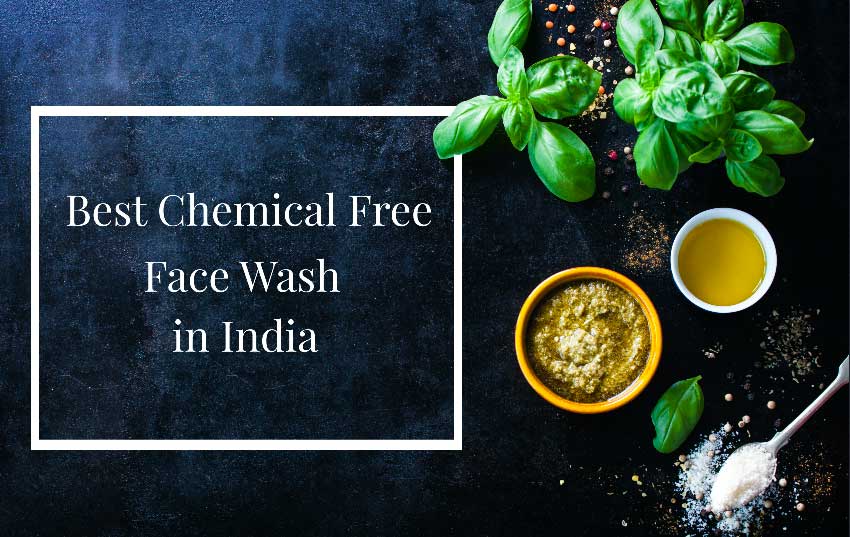 Best Chemical Free Face Wash in India
